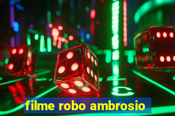 filme robo ambrosio